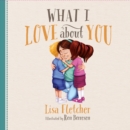 What I Love About You - eBook