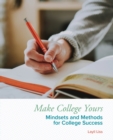 Make College Yours : Methods and Mindsets for College Success - Book