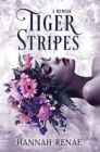 Tiger Stripes : A Memoir - Book