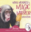 Mira Monkey's Magic Mirror Adventure : A Dance-It-Out Creative Movement Story for Young Movers - Book