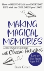Making Magical Memories : A Beginners Guide with Classic Activities - Book