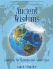 Ancient Wisdoms : Exploring the Mysteries and Connections - Book