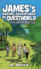 James's Ragtag Adventures in Questworld : The Unchained Isle - Book
