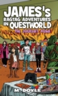 James's Ragtag Adventures in Questworld : The Journey Home - Book
