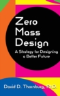 Zero Mass Design - A Strategy for Designing a Better Future - Book