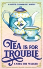 Tea is for Trouble : A Haunted Tearoom Cozy Mystery - Book