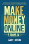 Make Money Online : 5 Books in 1: Learn How to Quickly Make Passive Income on Amazon, YouTube, Facebook, Shopify, Day Trading Stocks, Blogging, Cryptocurrency and Forex from Home on Your Computer - Book