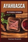 Ayahuasca : The Psychedelic Experience - Book