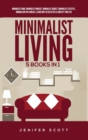 Minimalist Living : 5 Books in 1: Minimalist Home, Minimalist Mindset, Minimalist Budget, Minimalist Lifestyle, Minimalism for Families, Learn How to Declutter & Simplify Your Life - Book