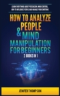 How to Analyze People & Mind Manipulation for Beginners : 2 Books in 1: Learn Everything about Persuasion, Mind Control, How to Influence People and Manage Your Emotions - Book