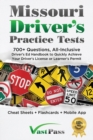 Missouri Driver's Practice Tests : 700+ Questions, All-Inclusive Driver's Ed Handbook to Quickly achieve your Driver's License or Learner's Permit (Cheat Sheets + Digital Flashcards + Mobile App) - Book