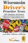 Wisconsin Driver's Practice Tests : 700+ Questions, All-Inclusive Driver's Ed Handbook to Quickly achieve your Driver's License or Learner's Permit (Cheat Sheets + Digital Flashcards + Mobile App) - Book