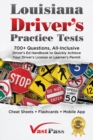 Louisiana Driver's Practice Tests : 700+ Questions, All-Inclusive Driver's Ed Handbook to Quickly achieve your Driver's License or Learner's Permit (Cheat Sheets + Digital Flashcards + Mobile App) - Book