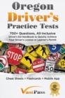 Oregon Driver's Practice Tests : 700+ Questions, All-Inclusive Driver's Ed Handbook to Quickly achieve your Driver's License or Learner's Permit (Cheat Sheets + Digital Flashcards + Mobile App) - Book