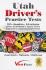 Utah Driver's Practice Tests : 700+ Questions, All-Inclusive Driver's Ed Handbook to Quickly achieve your Driver's License or Learner's Permit (Cheat Sheets + Digital Flashcards + Mobile App) - Book