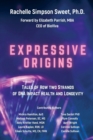 Expressive Origins : Tales of How Two Strands of DNA Impact Health and Longevity - Book