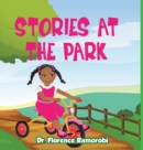 Stories At The Park : Reading Aloud to Children Stories and Activities to Develop Reading and Language Skills for Children Ages 3-8 Years. - Book