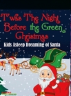 'Twas The Night Before the Green Christmas : The Children Sleeping Dreaming of Santa Book 3 - Book