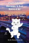 FartsALot DREAMS A LOT Bigger Book 2 : A feral cat's desperate search for family, belonging, and a better life turns into a bigger dream with fame and fortune on the wings of mysterious cat angels... - Book