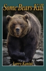 Some Bears Kill : True Life Tales of Terror - eBook