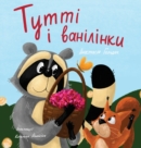 Tutti and The Vanillaberries (Ukrainian Edition) : &#1058;&#1091;&#1090;&#1090;&#1110; &#1110; &#1074;&#1072;&#1085;&#1110;&#1083;&#1110;&#1085;&#1082;&#1080; - Book