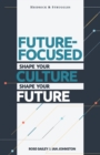 Future Focused : Shape Your Culture. Shape Your Future. - Book