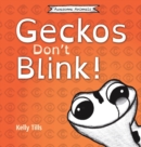 Geckos Don't Blink : A light-hearted book on how a gecko's eyes work - Book