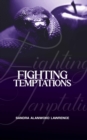 Fighting Temptations : A Personal Study Guide to True Freedom From Addictions and Character Flaws - eBook