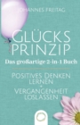 Glucksprinzip - Das grossartige 2-in-1 Buch : Positives Denken lernen + Vergangenheit loslassen - Book
