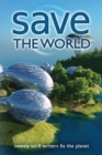 Save the World : Twenty Sci-Fi Writers Fix the Planet - Book