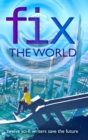 Fix the World : Writers Save the World Book 1 - Book