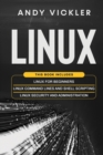 Linux : This book includes: Linux for Beginners + Linux Command Lines and Shell Scripting + Linux Security and Administration - Book