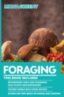 Foraging : This book includes: Recognizing Toxic and Poisonous Wild Plants and Mushrooms + The Best Edible Wild Foods Recipes + Eating for Free while on Hiking and Camping - Book