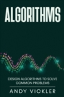 Algorithms : Design Algorithms to Solve Common Problems - Book
