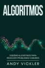 Algoritmos : Disenar algoritmos para resolver problemas comunes - Book