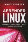 Aprender Linux : Lineas de comandos Linux y Shell Scripting - Book