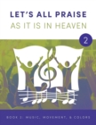 LET'S ALL PRAISE AS IT IS IN HEAVEN Book 2 Music, Movement, and Flag Colors : Advancing God's Kingdom Through Music - Book