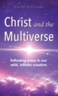 Christ and the Multiverse : Following Jesus in Our Wild, Infinite Creation - Book