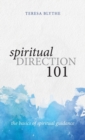 Spiritual Direction 101 : The Basics of Spiritual Guidance - Book