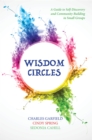 Wisdom Circles: A Guide to Self-Discovery and Community Building in Small Groups - eBook