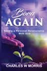 Born Again : Having A Personal Relationship With God - Book