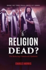 Is Religion Dead? : The Believing Unbelievers Epidemic - Book