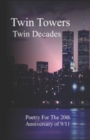 Twin Towers, Twin Decades : Poetry for the 20th Anniversary of 9/11 - Book