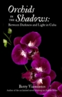 Orchids in the Shadows : Between Darkness and Light in Cuba - Book