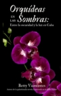 Orquideas en las sombras : Entre la oscuridad y la luz en Cuba - Book