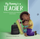 My Mommy is a Teacher - Book