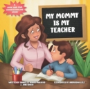 My Mommy is My Teacher : A Look-and-Find Homeschooling Story - Book