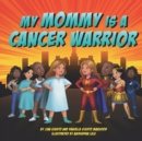 My Mommy is a Cancer Warrior - Book