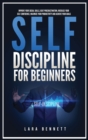 Self-Discipline for Beginners : Improve Your Social Skills, Beat Procrastination, Increase Your Self-Confidence, Maximize Your Productivity and Achieve Your Goals - Book