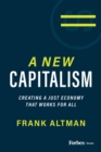 A New Capitalism : Creating A Just Economy That Works for All - Book
